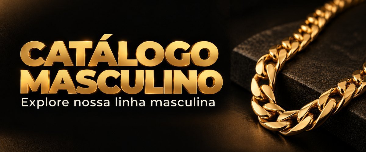Catálogo masculino. Explore nossa linha masculina.